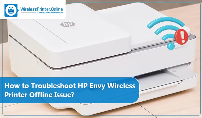 How to Troubleshoot HP Envy Wireless Printer Offline Issue?