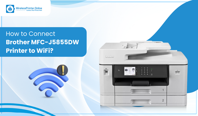 How to Connect Brother MFC-J5855DW Printer to WiFi?