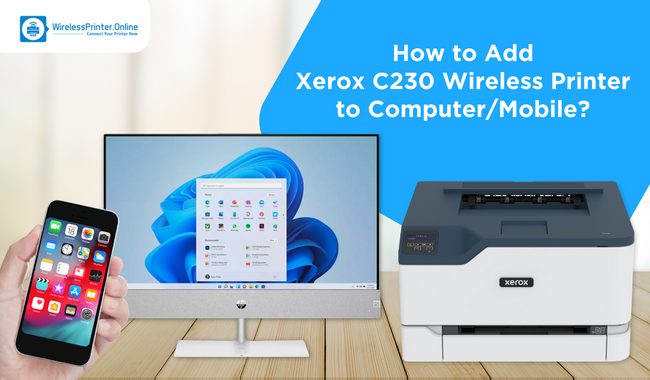 How to Add Xerox C230 Wireless Printer to Computer/Mobile?