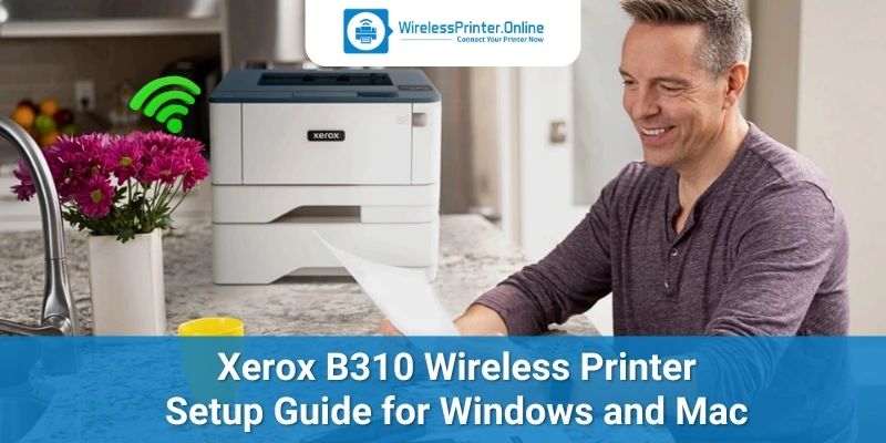 Xerox B310 Wireless Printer Setup Guide for Windows and Mac