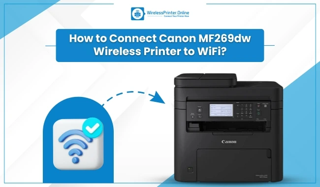 How to Connect Canon MF269dw Wireless Printer to WiFi?