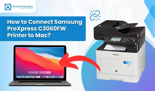 How to Connect Samsung ProXpress C3060FW Printer to Mac?