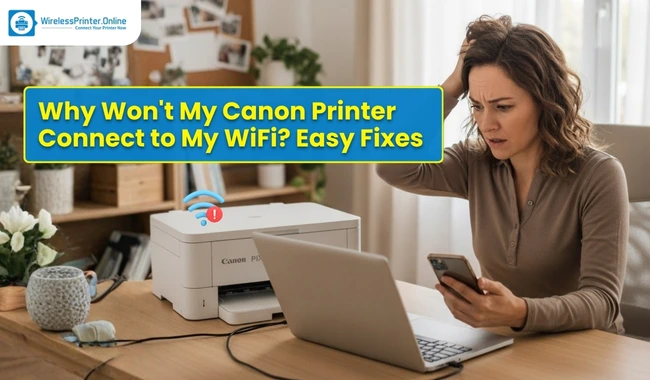 Why Won't My Canon Printer Connect to My WiFi? [Easy Fixes]